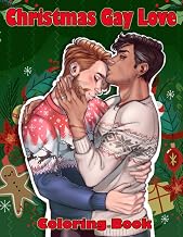 Christmas Gay Love Coloring Book: Celebrate the Christmas Season Coloring Pages with Adorable Boy Love Scenes and Beautiful Gay Couples For LGBTQ+ Relieving Stress & Relaxation
