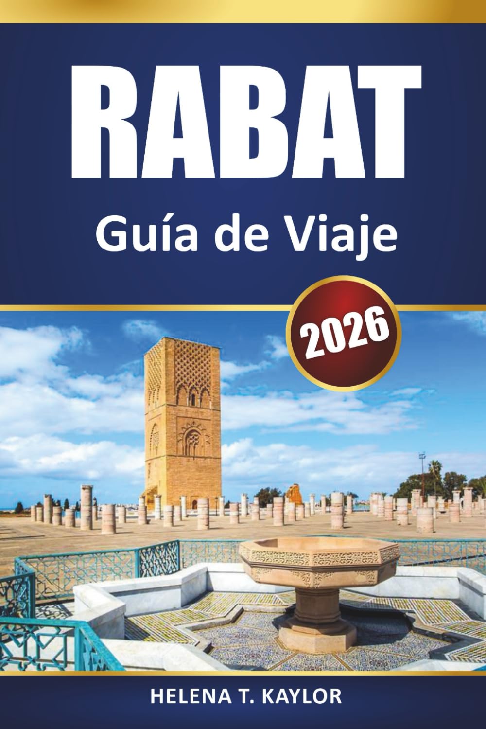 Rabat Guía De Viaje 2026: Principales atracciones, gastronomía local, experiencias culturales y consejos prácticos para tu visita