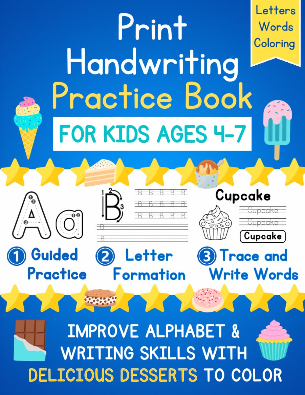 Print Handwriting Practice Book for Kids Ages 4-7: Improve Alphabet and Writing Skills While Having FUN with Delicious Dessert Coloring Penmanship ... with a Sprinkle of Fun, from Pre-K to Teen)
