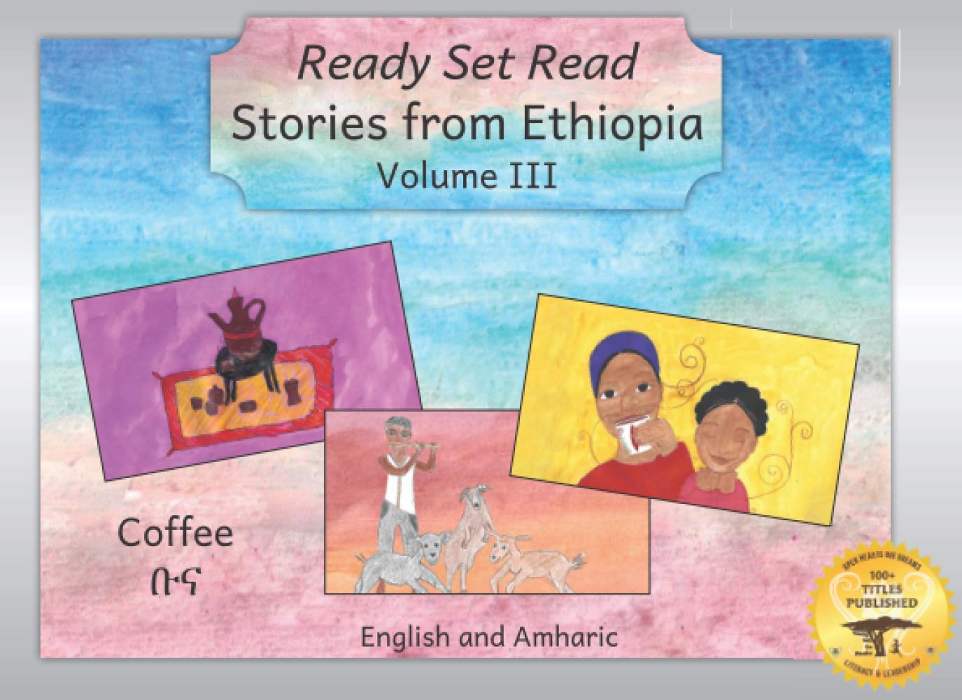 Stories From Ethiopia: Volume 3: A Collection of Tales About Ethiopia’s Favorite Beverage in Amharic and English (Ready Set Read - Stories in Amharic)      Paperback – January 5, 2021