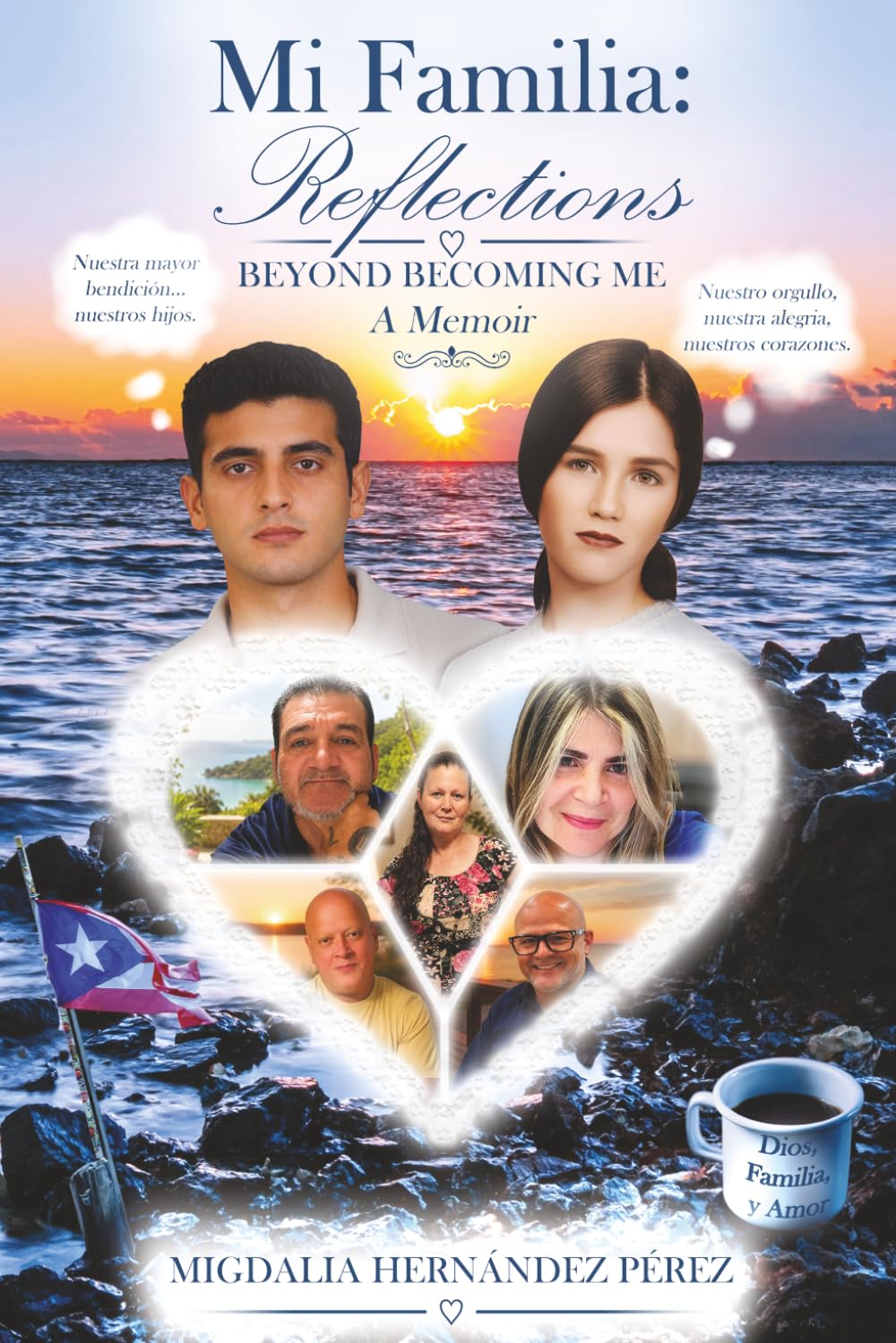 Mi Familia: Reflections Beyond Becoming Me: A Memoir of Love, Faith, Family, and Healing