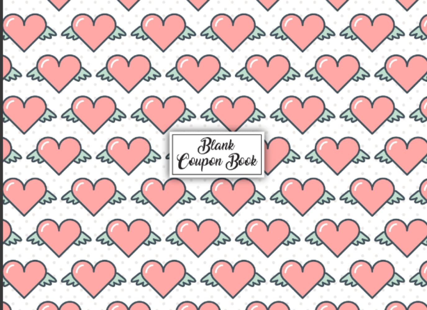 Blank Coupon Book: Anniversary Or Birthday Present For Girlfriend, Boyfriend, Wife Or Husband (8.25" x 6") inches up to 105 Pages,