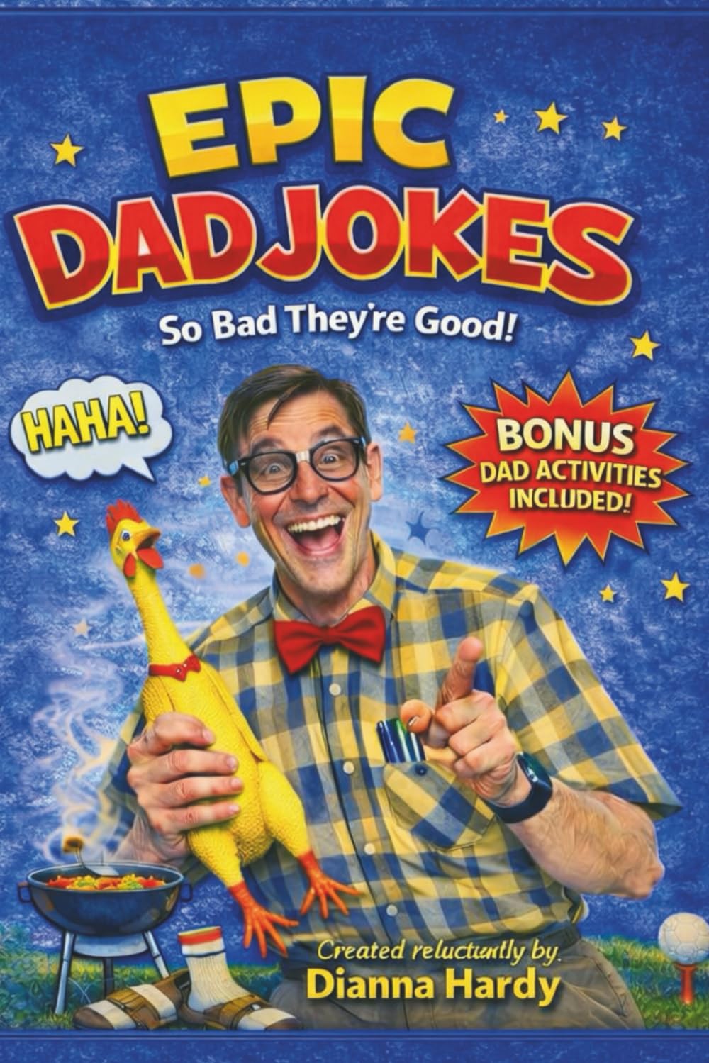 Epic Dad Jokes! So Bad, They're Good: A Hilariously Corny Joke Book with Bonus Games and Activities