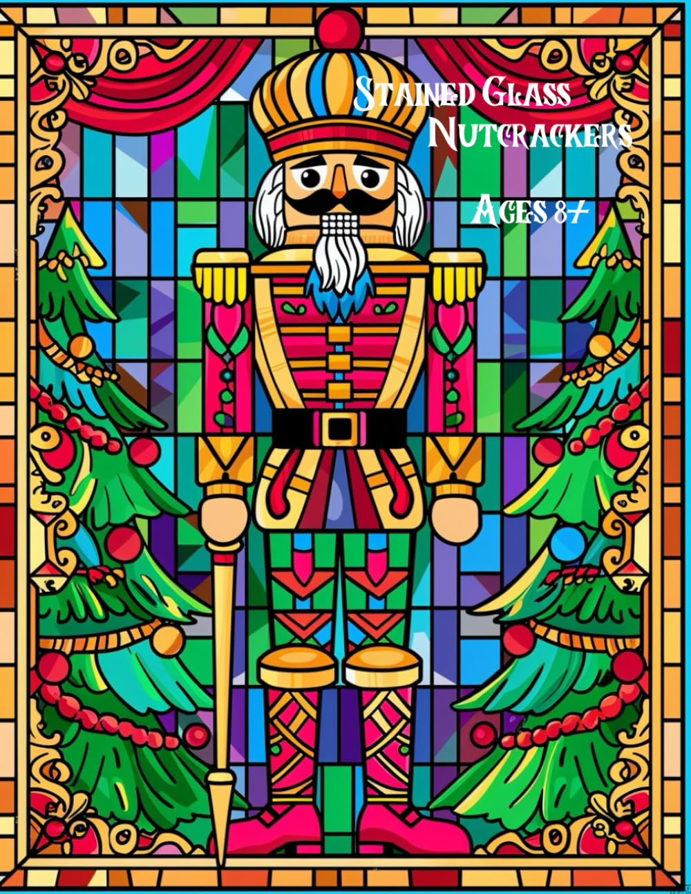 Stained Glass Window Style Christmas Nutcracker Coloring Book: Festive Stained Glass Nutcracker Designs to Color and Celebrate the Magic of Christmas