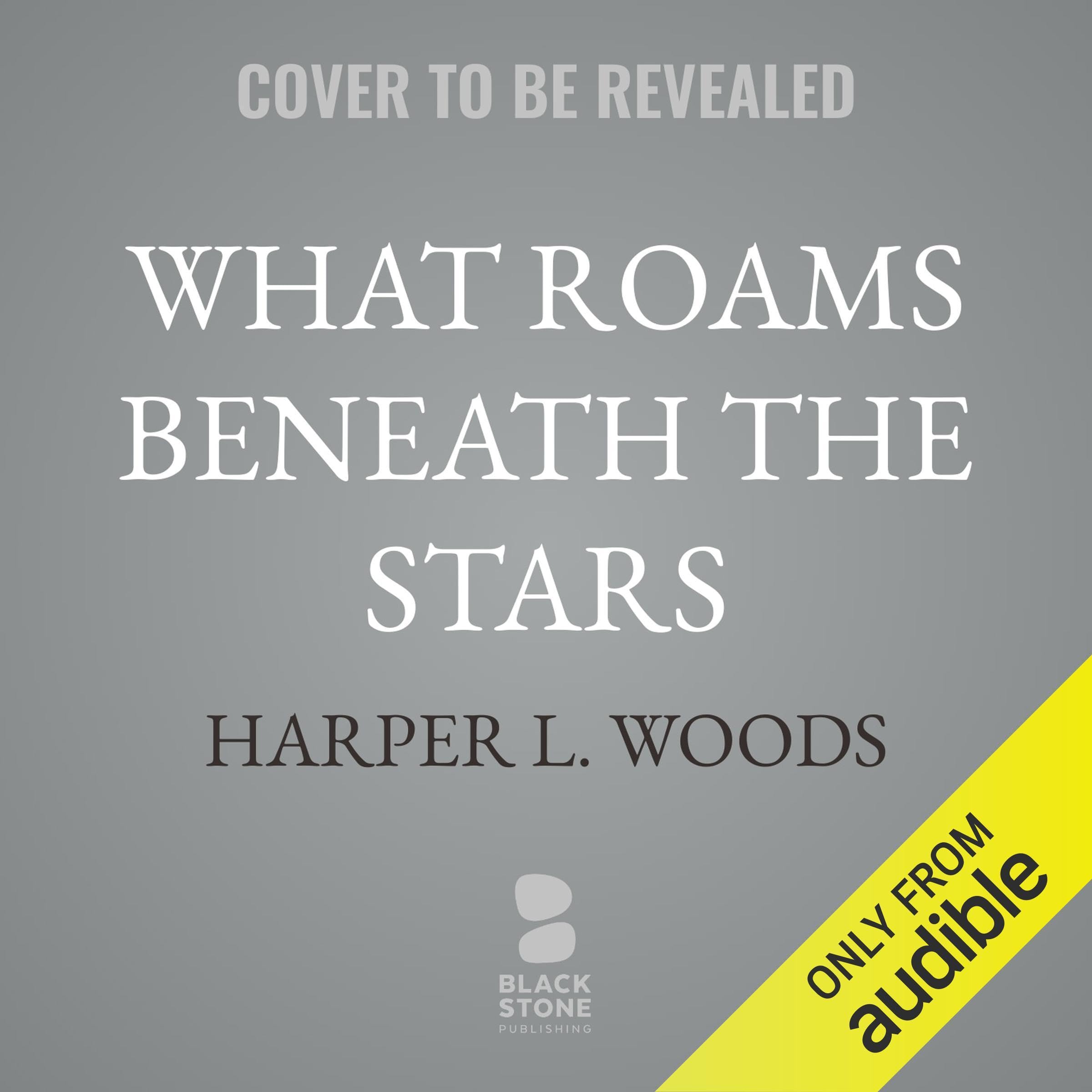 What Roams Beneath the Stars