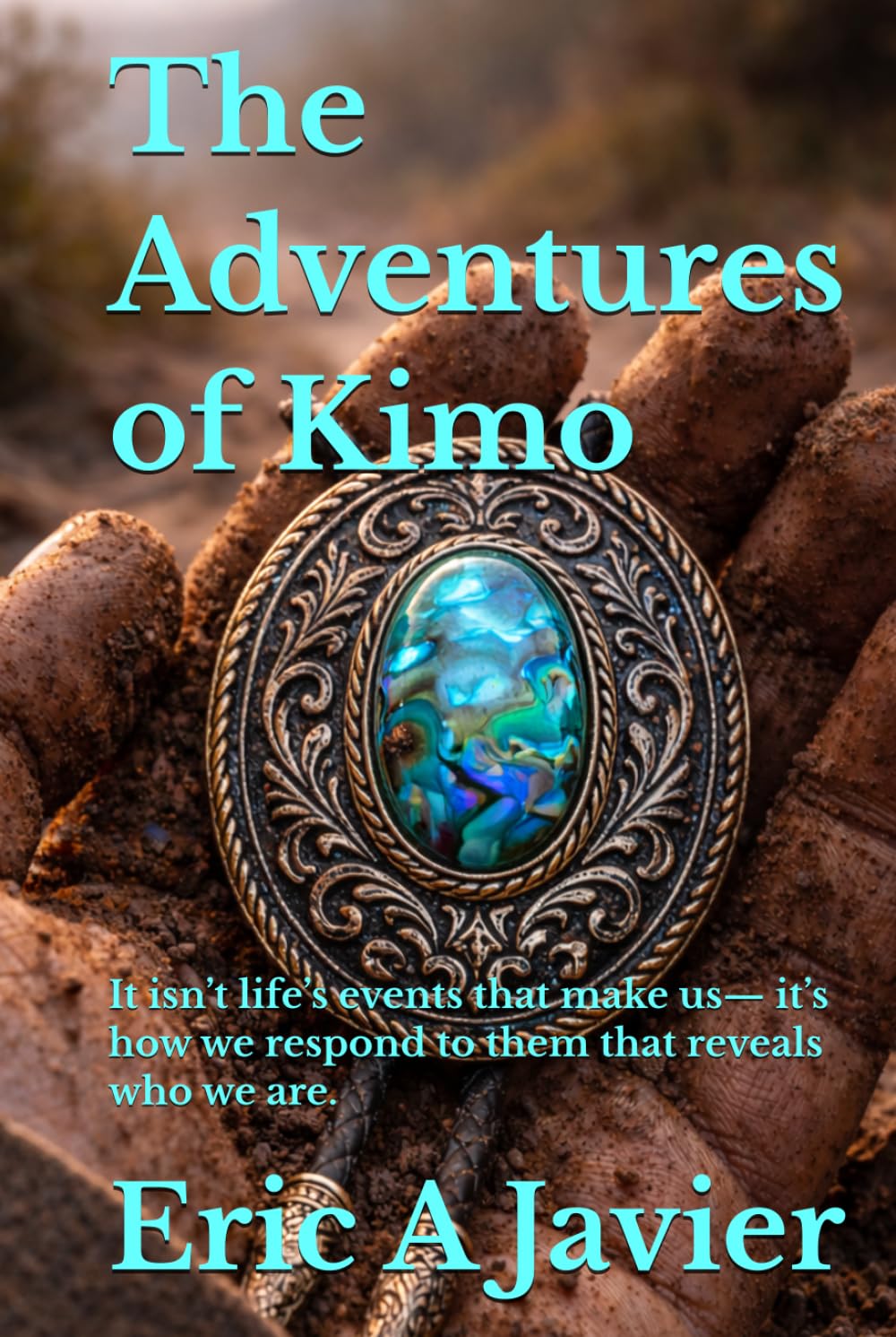The Adventures of Kimo: It isn’t life’s events that make us— it’s how we respond to them that reveals who we are.