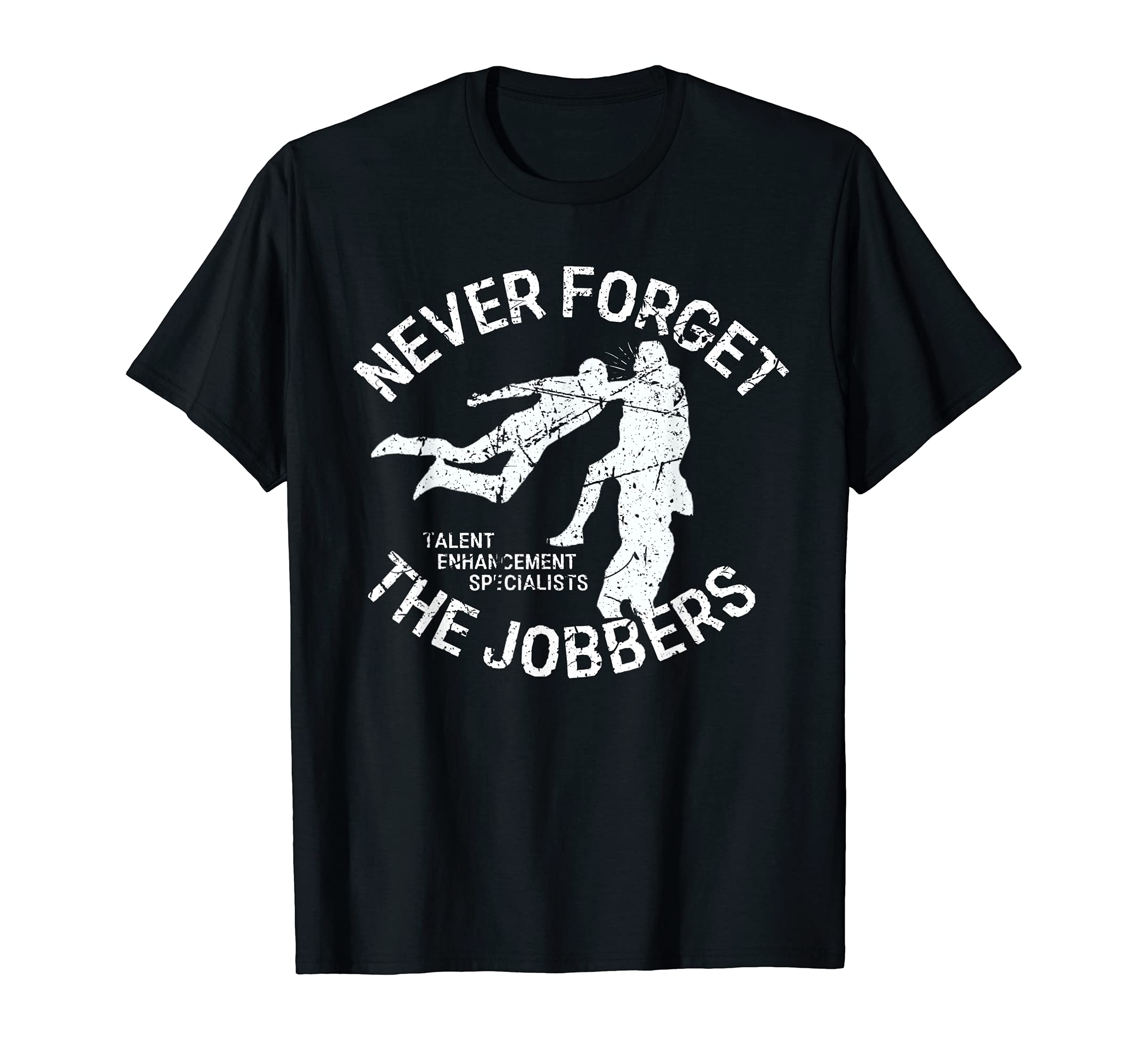 Funny Pro Wrestling ApparelFunny Pro Wrestling Never Forget the Jobbers Vintage T-ShirtOEKO-TEX STANDARD 100