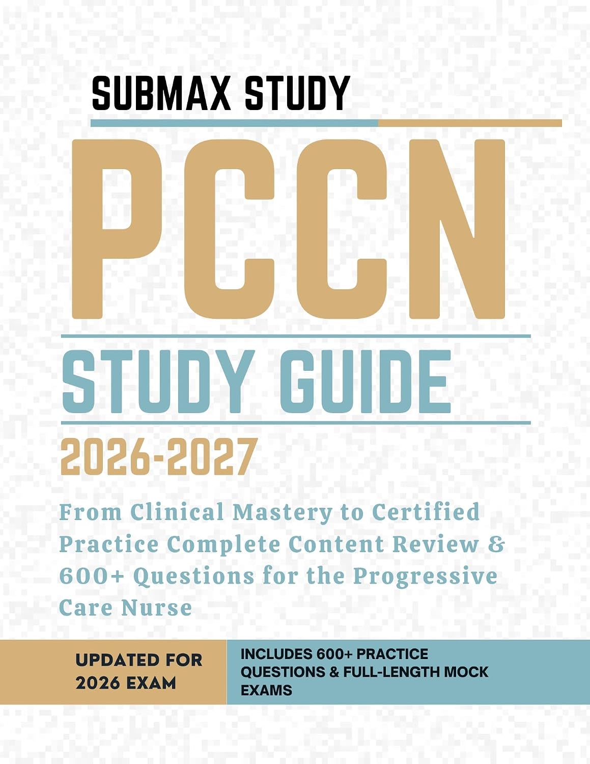 PCCN STUDY GUIDE: From Clinical Mastery to Certified Practice — Complete Content Review &amp; 600 ...