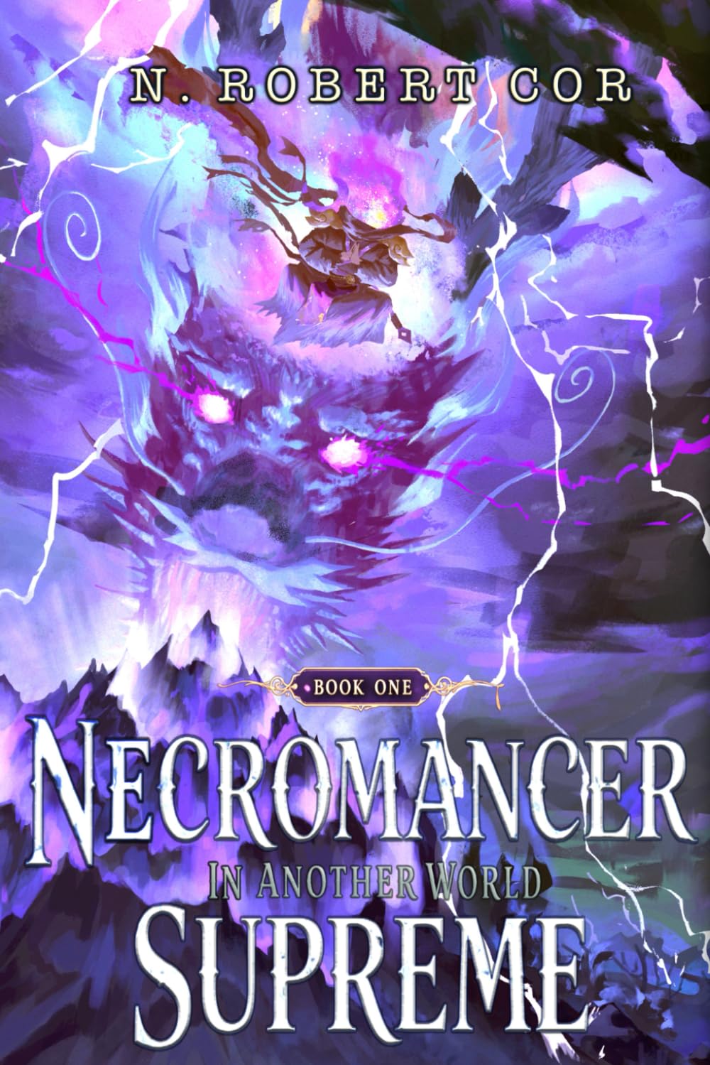 Necromancer Supreme in Another World: OP MC Necromancer Summoner LitRPG
