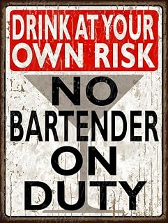 DRINK AT YOUR OWN RISK – NO BARTENDER ON DUTY SIGN Metal Sign 12X16 Inches
