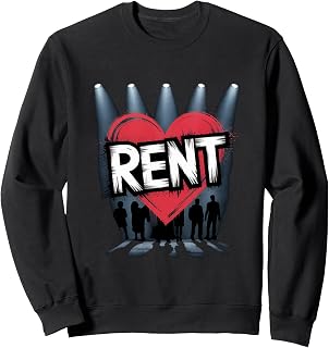 Rent Inspirational Musical Theatre Broadway Theater Sweatshirt