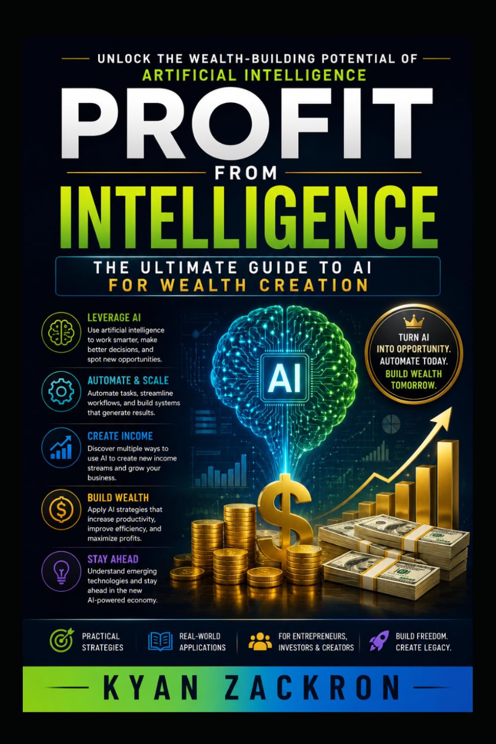 Profit From Intelligence: The Ultimate Guide to AI for Wealth Creation