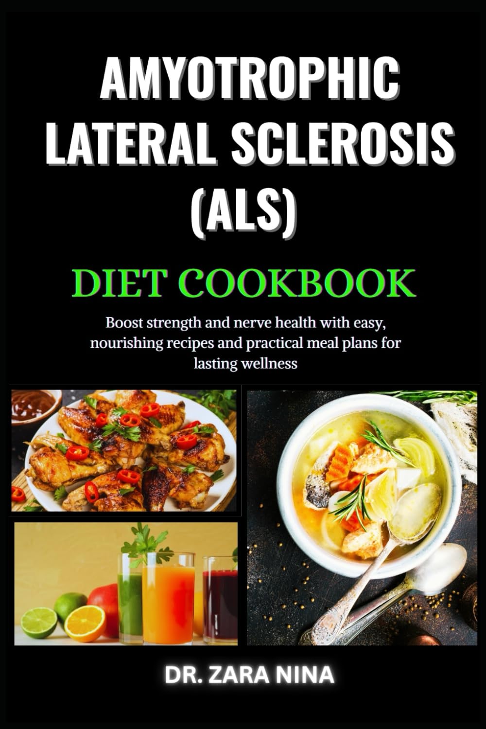 Amyotrophic Lateral Sclerosis (Als) Diet Cookbook: Boost strength and nerve health with easy, nourishing recipes and practical meal plans for lasting wellness