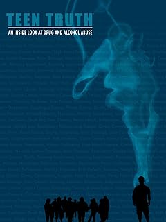 TEEN TRUTH: AN INSIDE LOOK AT DRUG & ALCOHOL ABUSE