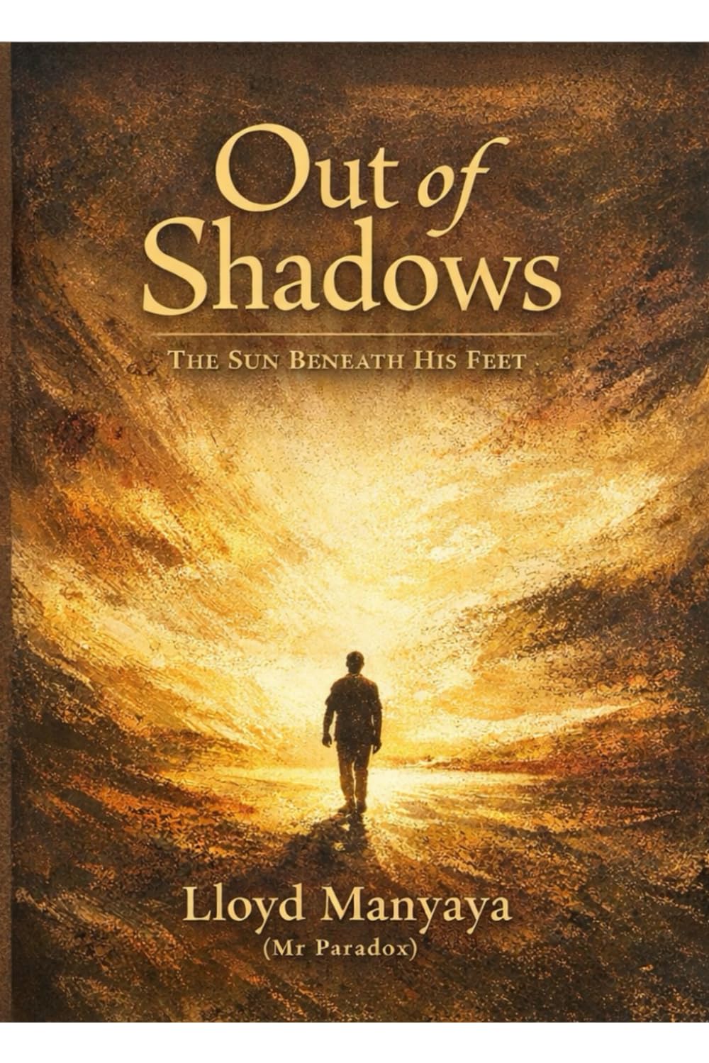 OUT OF SHADOWS: The Sun Beneath His Feet