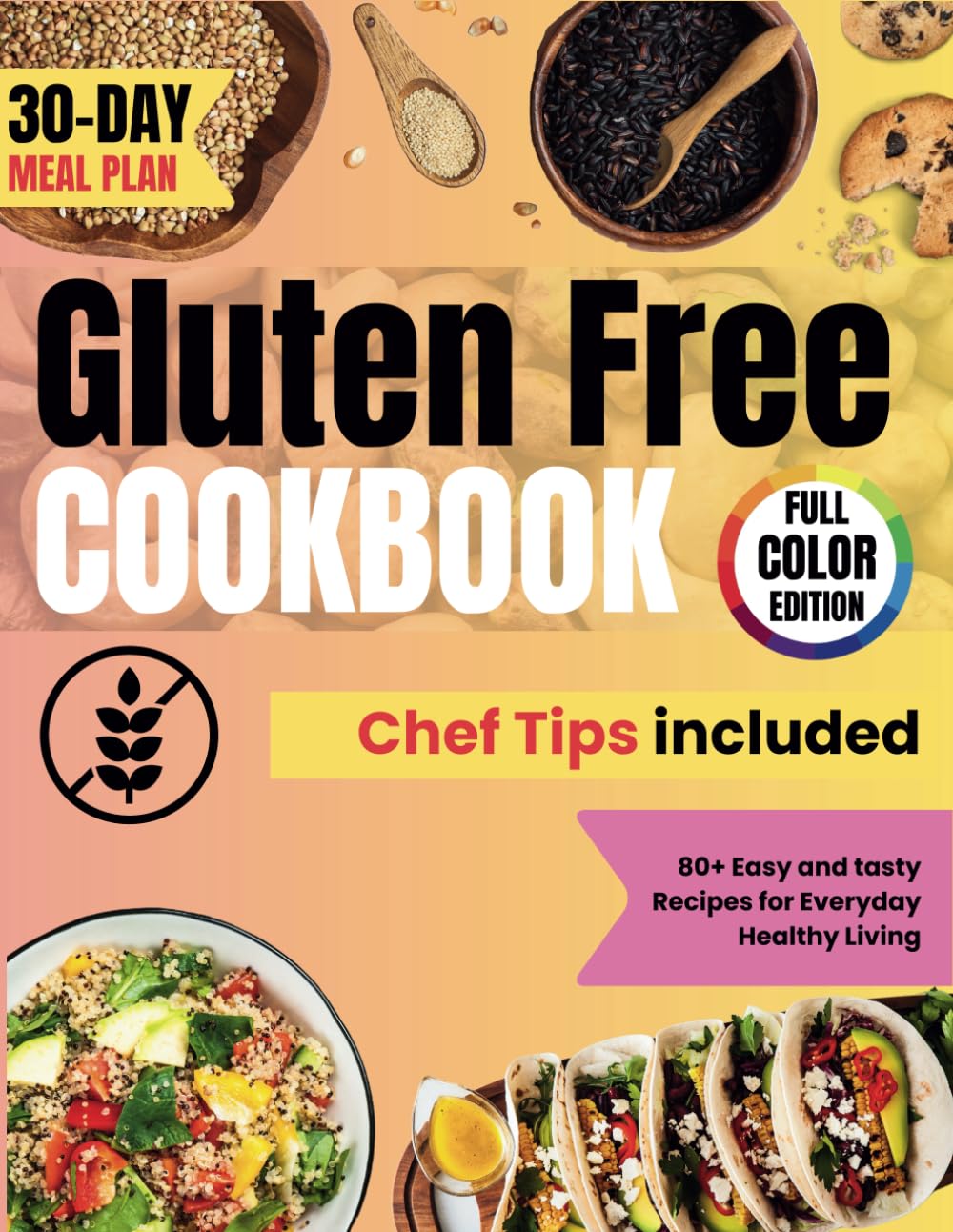 Gluten free healthy cookbook: 80+ Quick and Tasty Recipes, Dairy-free Breakfasts, Lunches, Dinner, Snacks, Desserts For everyday healthy living: ... Dishes with Our Gluten Free Recipes Cookbook