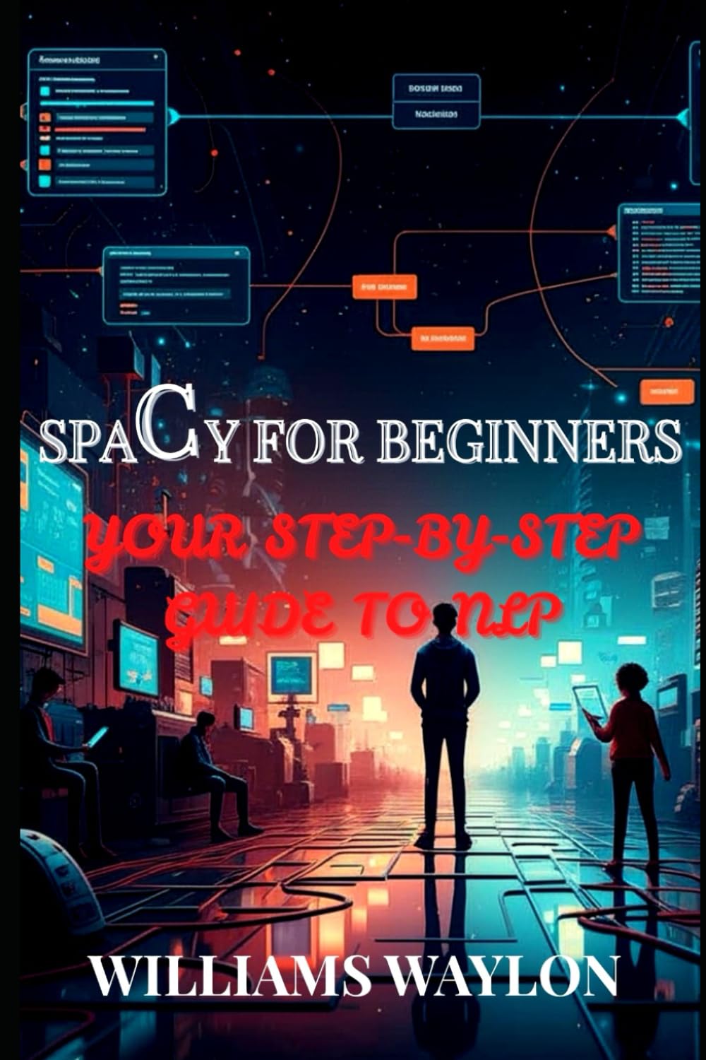 SpaCy For Beginners: Your Step-by-Step Guide to NLP