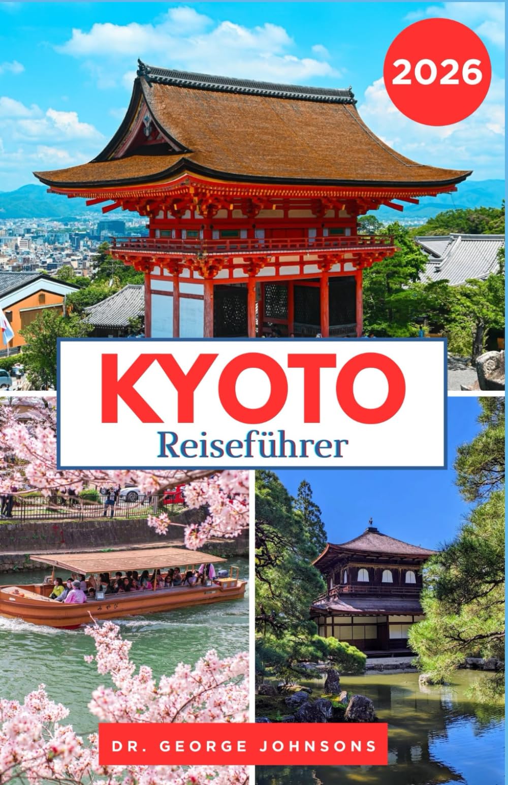 Kyoto Reiseführer 2026: Entdecken Sie Kyotos Geschichte, Kultur und Naturwunder – für Erstbesucher und erfahrene Reisende