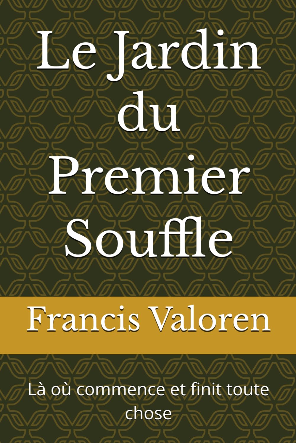 Le Jardin du Premier Souffle: Là où commence et finit toute chose
