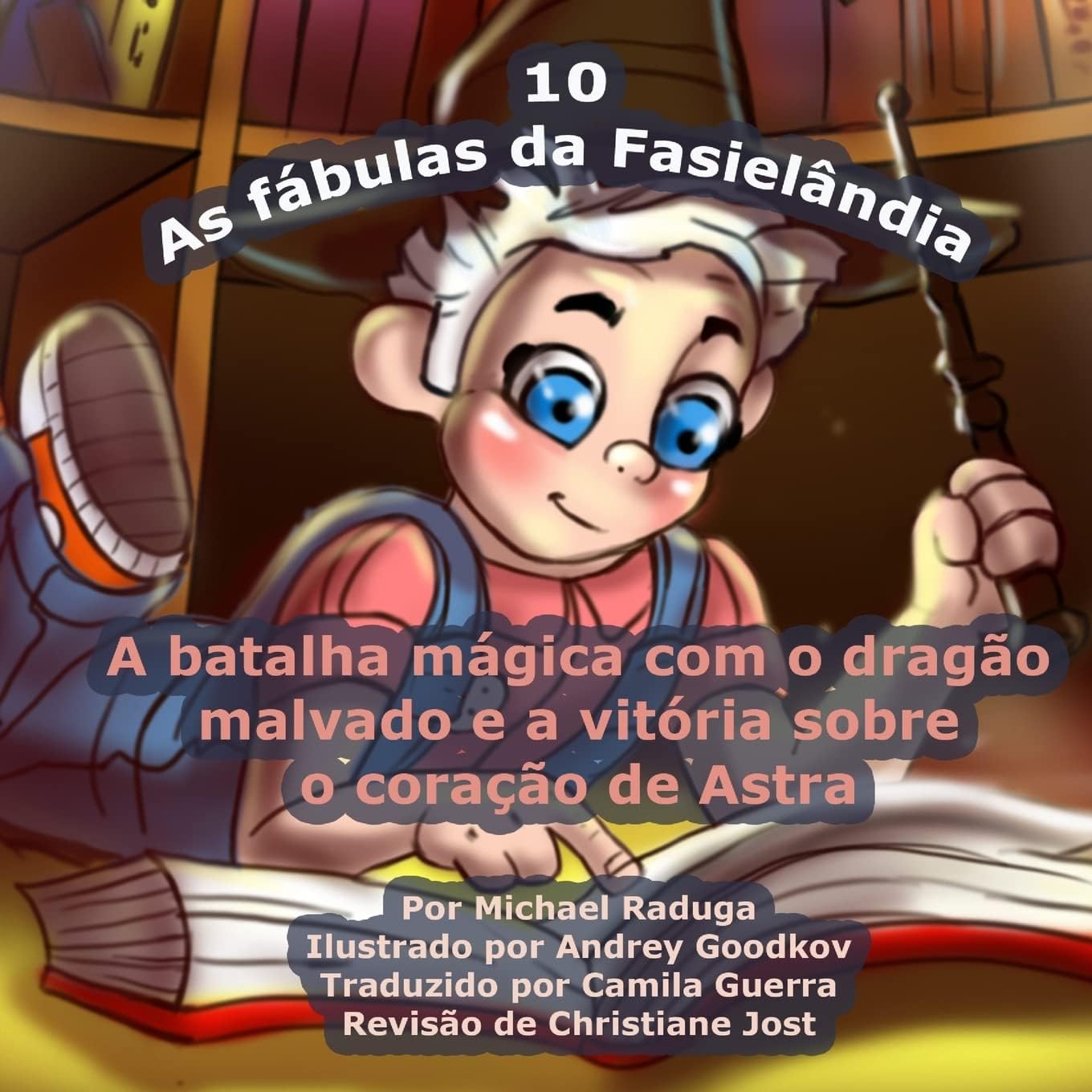 As fábulas da Fasielândia - 10: A batalha mágica com o dragão malvado e a vitória sobre o coração de Astra