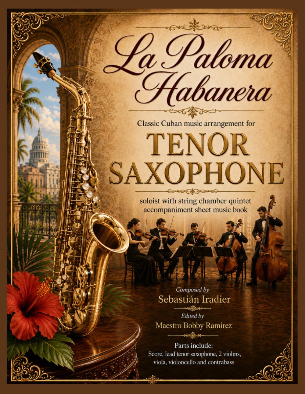 La Paloma Habanera - Classic Cuban Music Arrangement for Tenor Saxophone Soloist: with string chamber quintet accompaniment sheet music book