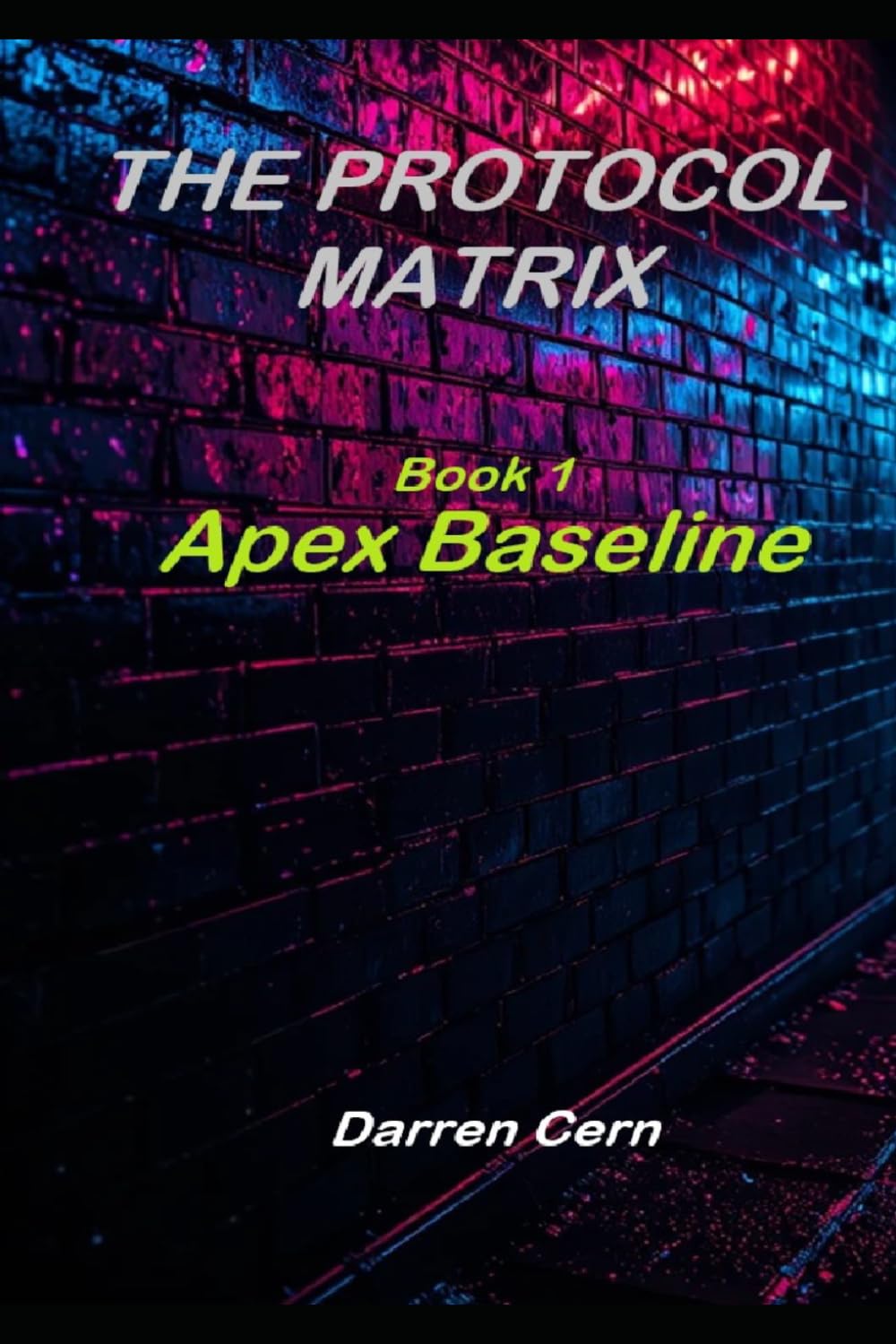 The Protocol Matrix: book 1 - Apex Baseline