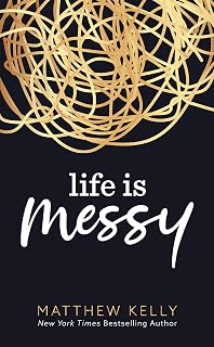 Life is Messy
