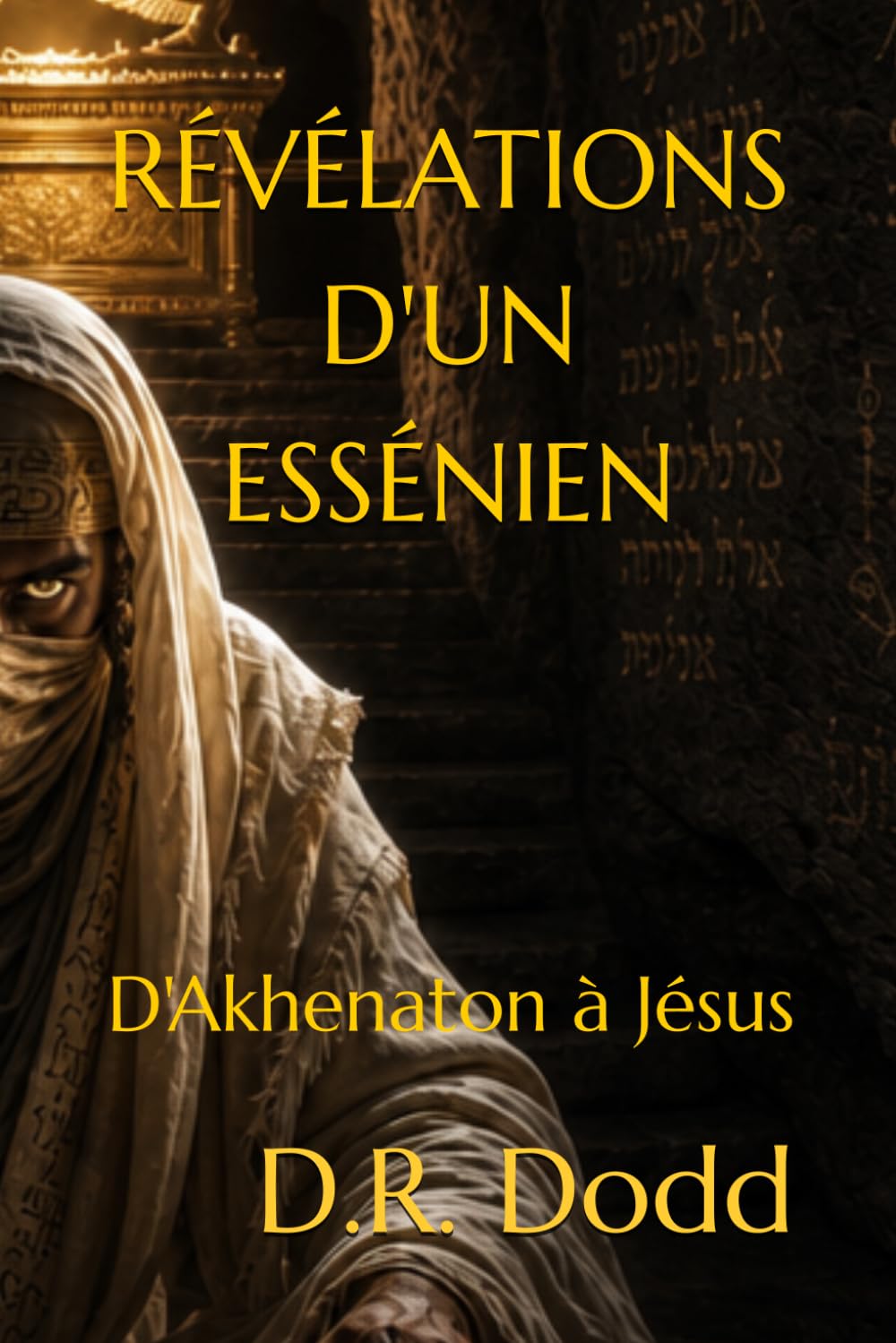 RÉVÉLATIONS D'UN ESSÉNIEN: D'Akhenaton à Jésus