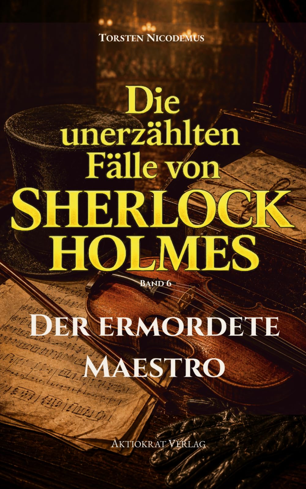 Der ermordete Maestro: Die unerzählten Fälle von Sherlock Holmes