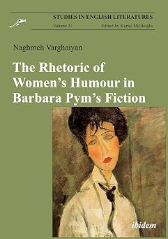 The Rhetoric of Womens Humour in Barbara Pyms Fiction Studies in English Literatures