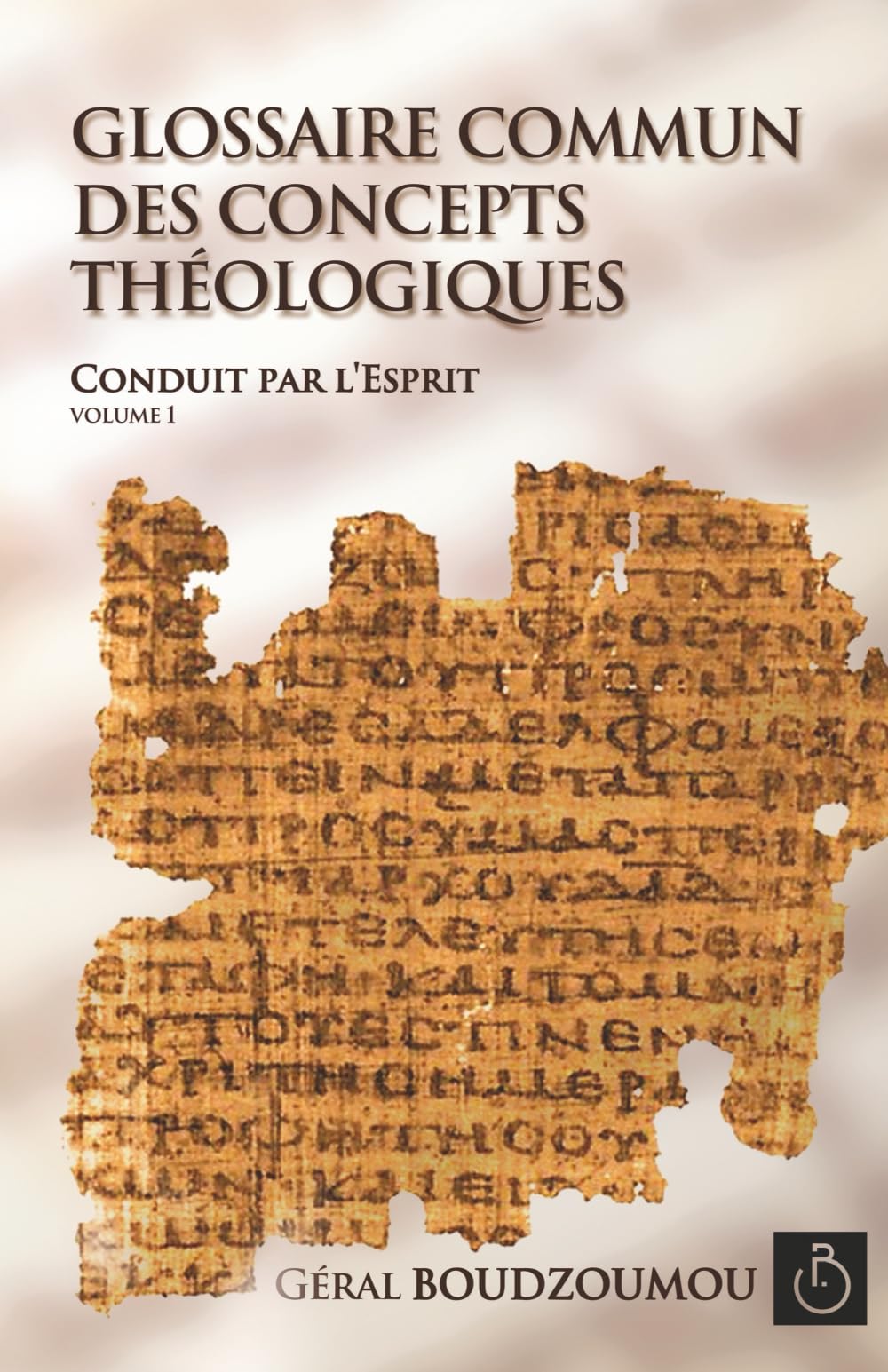 GLOSSAIRE COMMUN DES CONCEPTS THÉOLOGIQUES (CONDUIT PAR L'ESPRIT)
