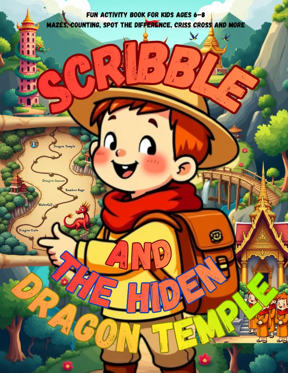 Scribble and the Hidden Dragon Temple: Fun Activity Book for Kids Ages 6–8 Mazes, Counting, Spot the Difference, criss cross and more (Scribble Adventures)