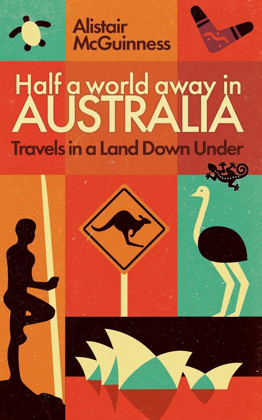 Half a World Away in Australia: Travels in a Land Down Under