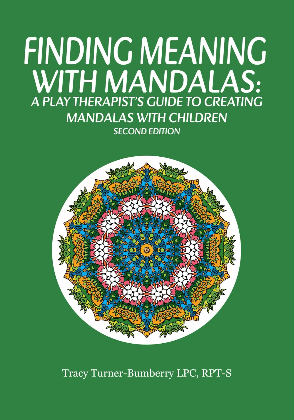 Finding Meaning with Mandalas: A Play Therapist's Guide to Creating Mandalas with Children