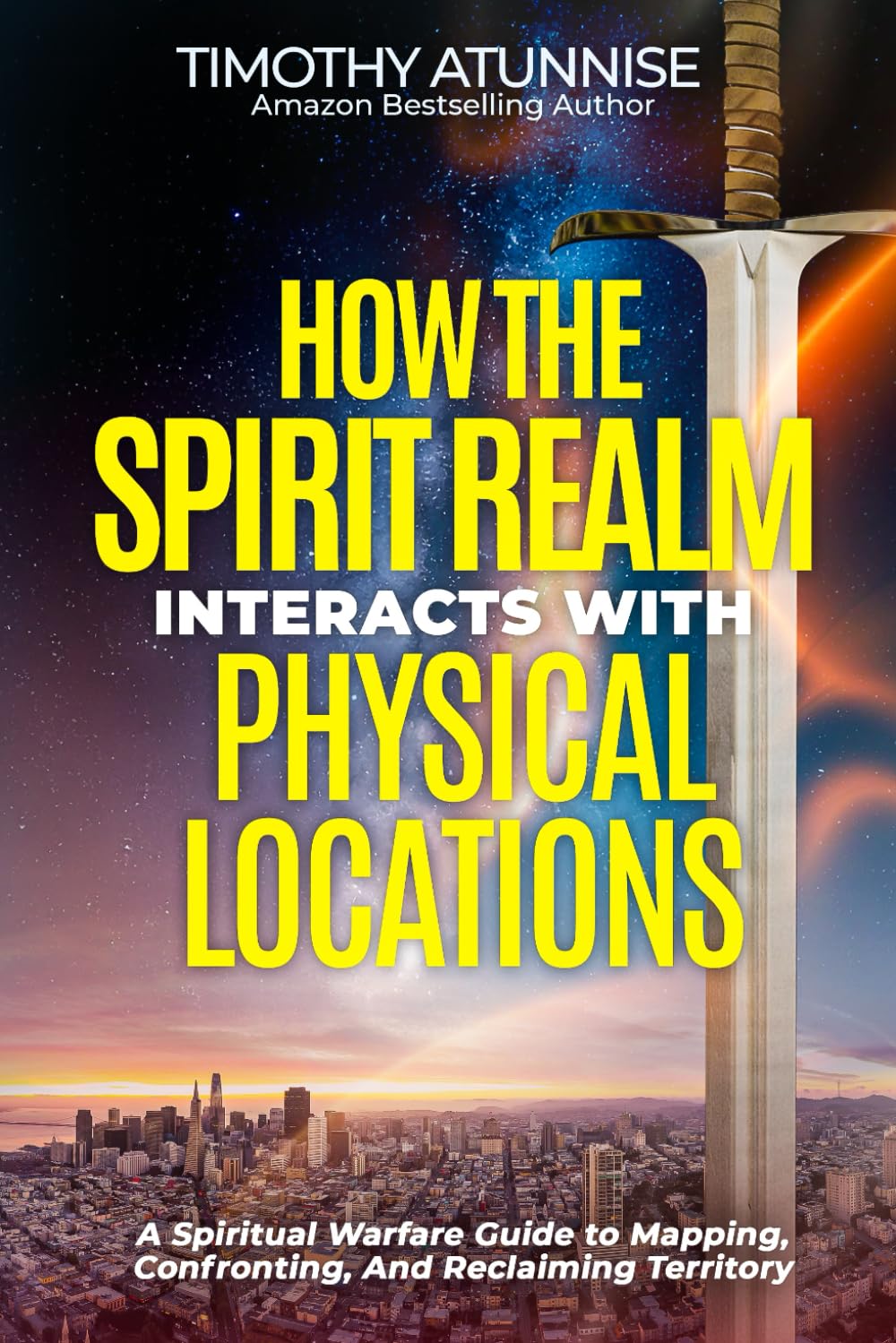 How The Spirit Realm Interacts With Physical Locations: A Spiritual Warfare Guide To Mapping, Confronting, And Reclaiming Territory (Spiritual Mapping Academy)