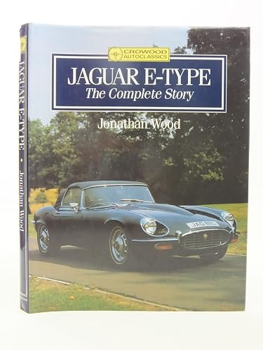 Jaguar E-Type: The Complete Story (Crowood Autoclassics)