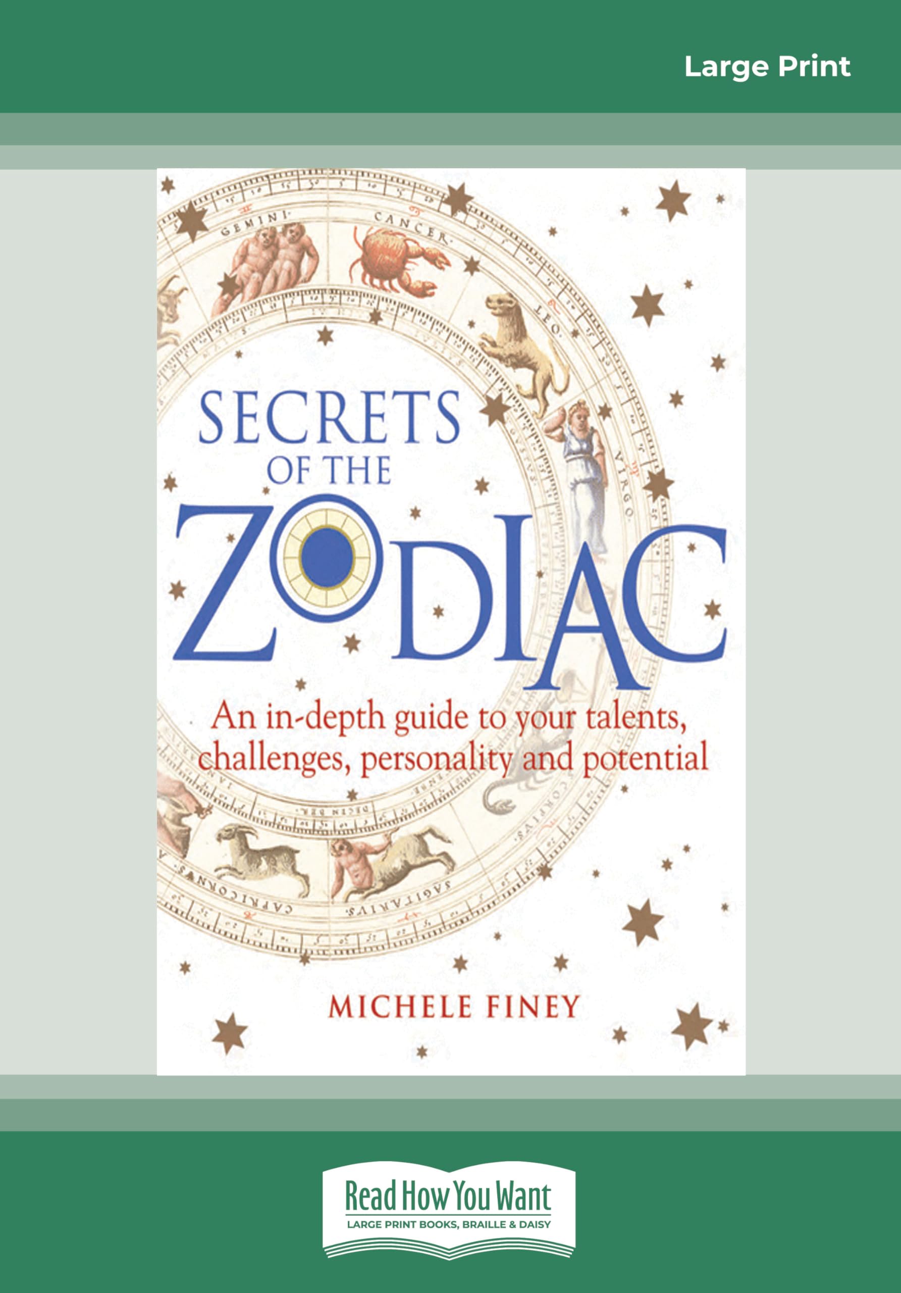 Secrets of the Zodiac: An In-depth Guide to Your Talents, Challenges, Personality and Potential