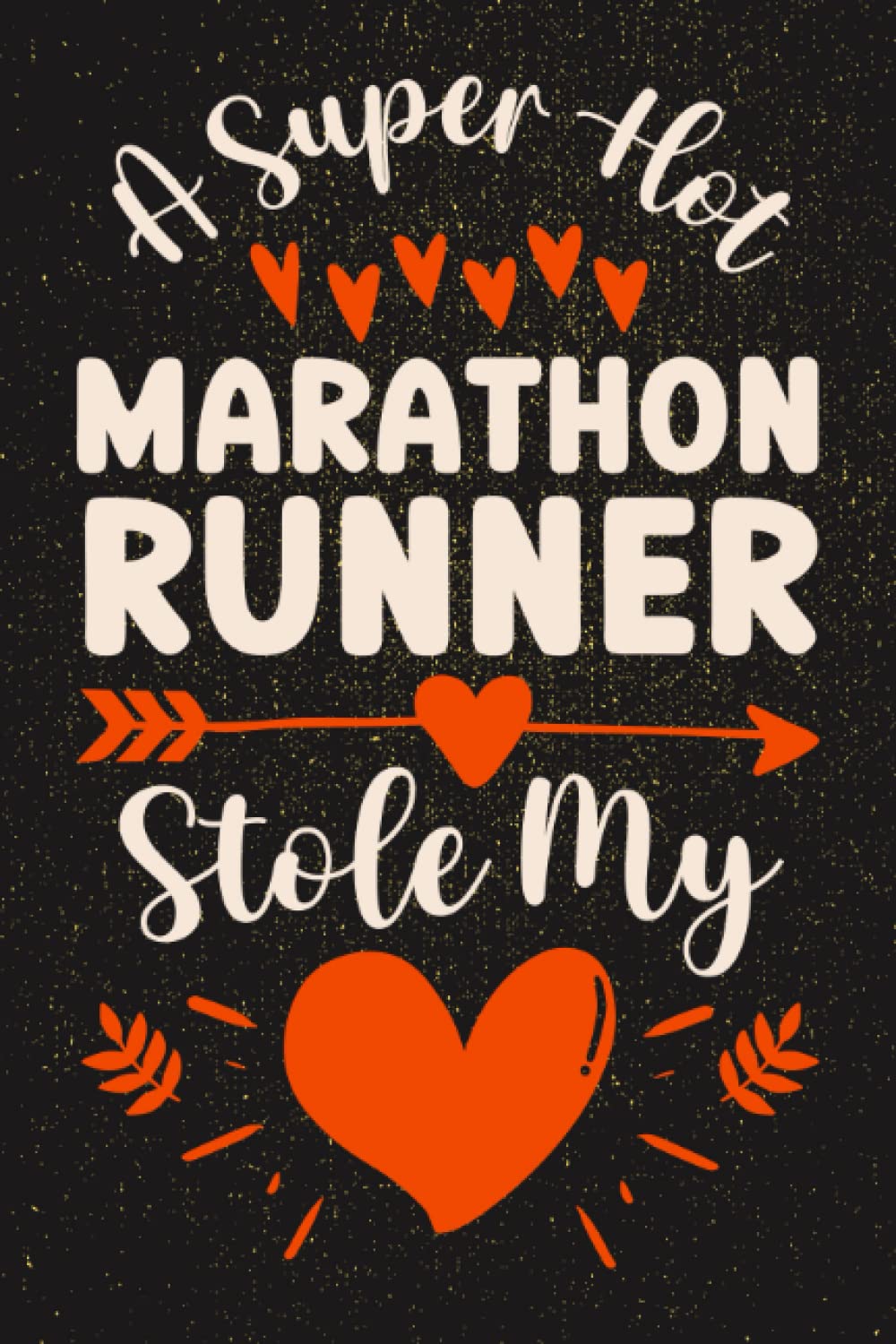 Marathon Runner Gifts: Funny Romantic Gifts for Marathon Runners: Blank Lined Notebook to Write in
