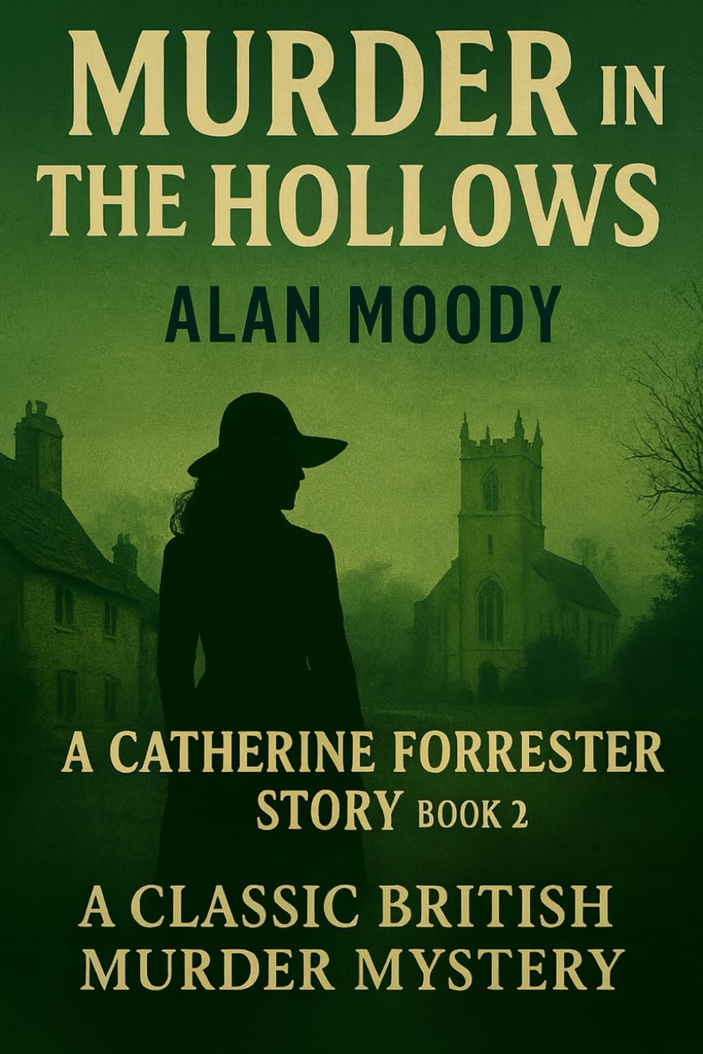 Murder in the Hollows: A Gripping British Murder Mystery with Twists and Characters. (A Catherine Forrester Story)