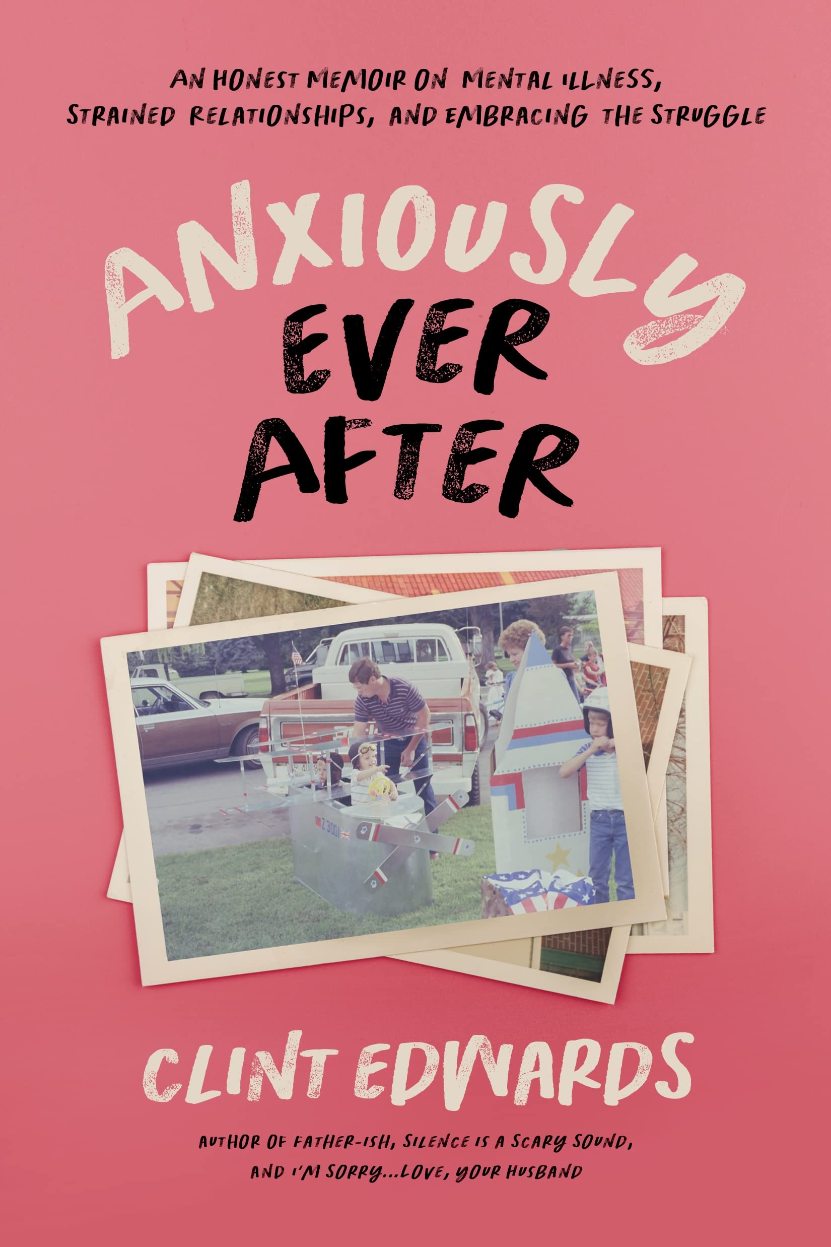 Anxiously Ever After : An Honest Memoir on Mental Illness, Strained ...