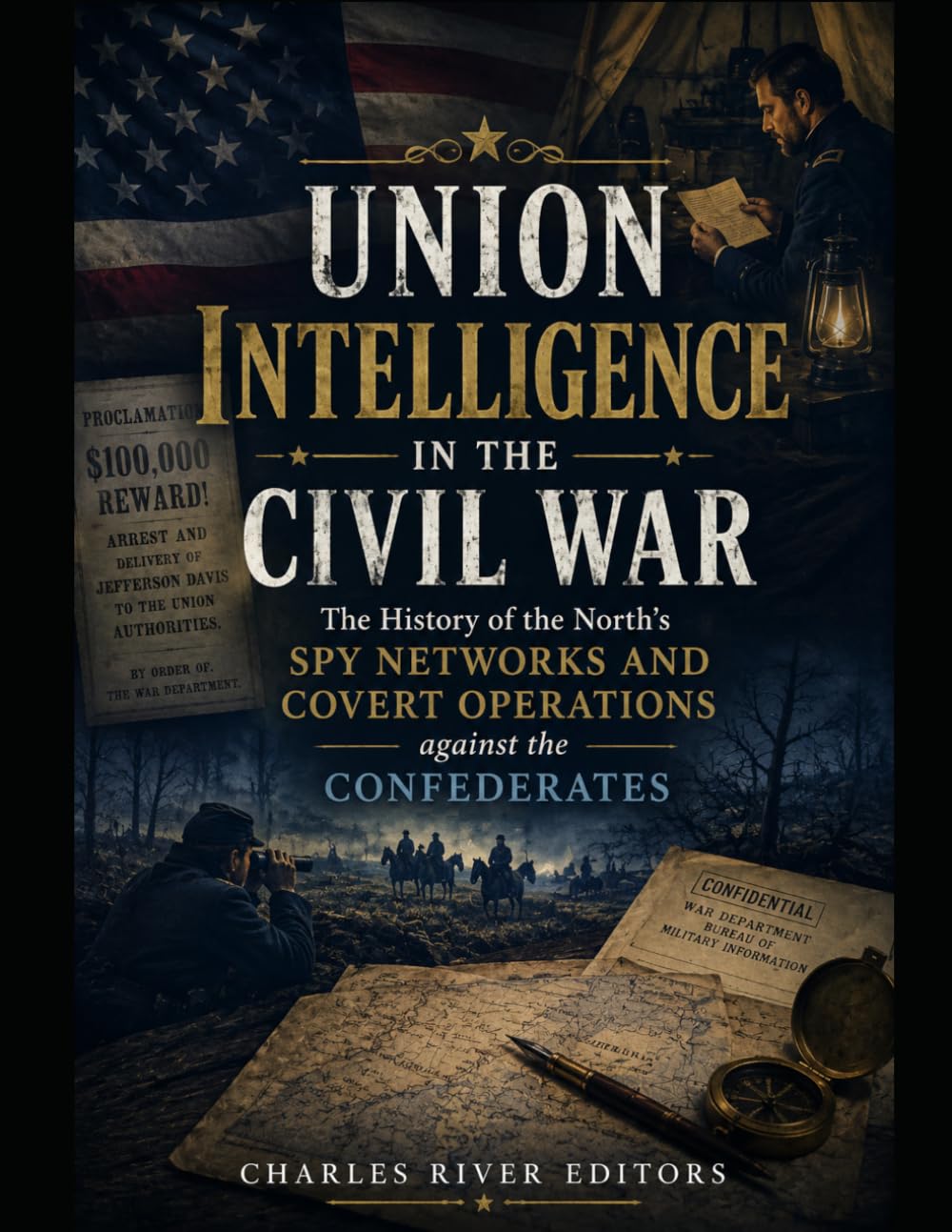 Union Intelligence in the Civil War: The History of the North’s Spy Networks and Covert Operations against the Confederates