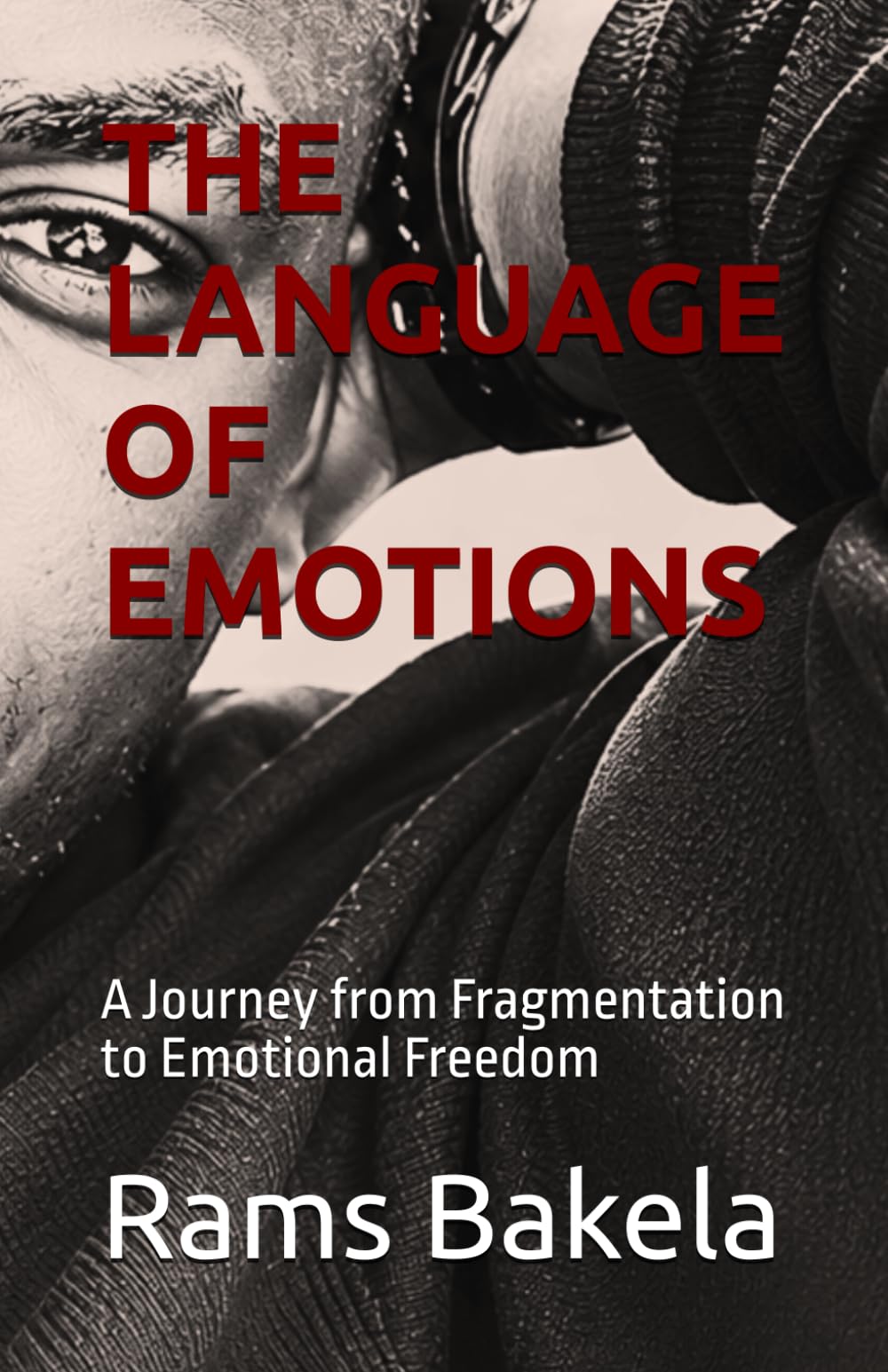 THE LANGUAGE OF EMOTIONS: A Journey from Fragmentation to Emotional Freedom