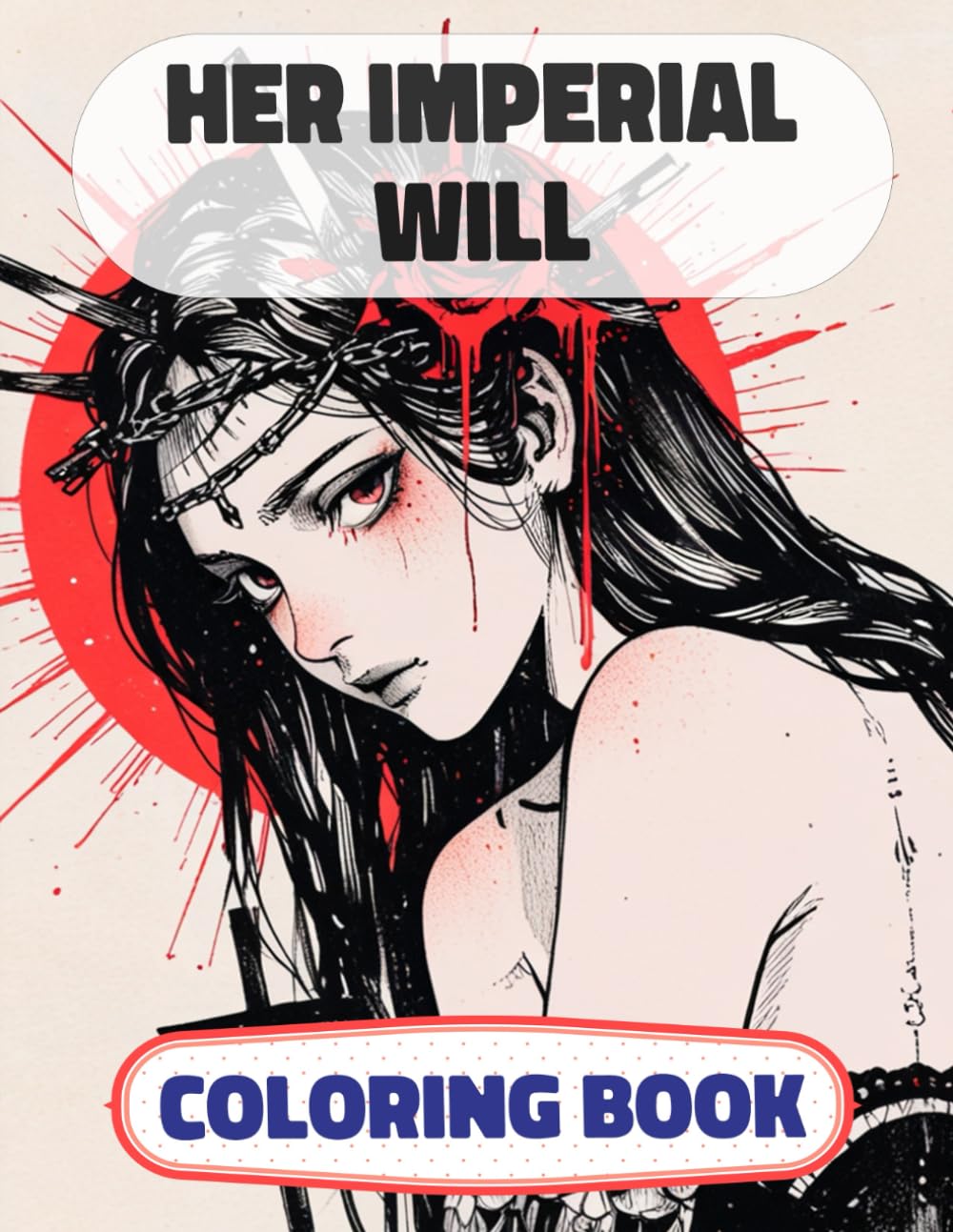 Her Imperial Will Coloring Book: Colouring Pages Of Princesses Queens Royal Women Warrior Girl Knight Castle Medieval Noble Lady Kingdom Majesty ... Mindfulness | For Kid Adult Teen Senior