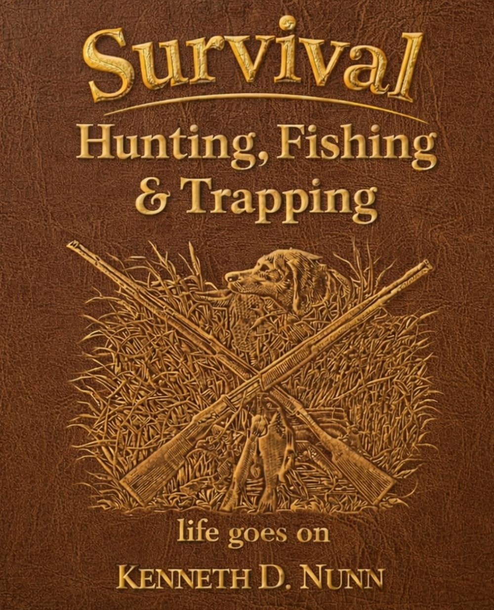 Survival: Hunting, Fishing & Trapping