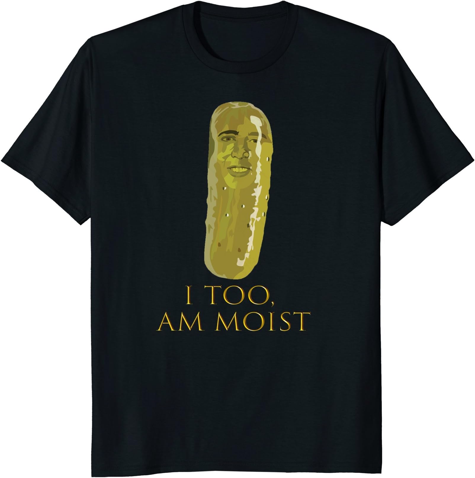 I Too Am Moist Picolas Cage Funny T-shirt Mens Womens Kids T-ShirtOEKO-TEX STANDARD 100
