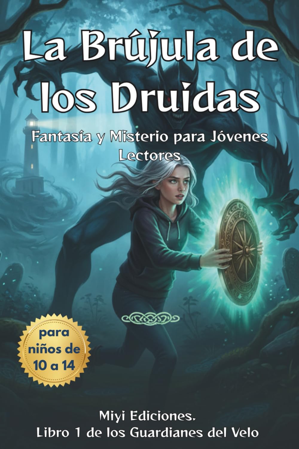 La Brújula de los Druidas: El Despertar de la Guardiana (Fantasía y Leyendas Celta Juvenil): Novela de Fantasía, Misterio y Magia Celta para Jóvenes Lectores de 10 a 14 años