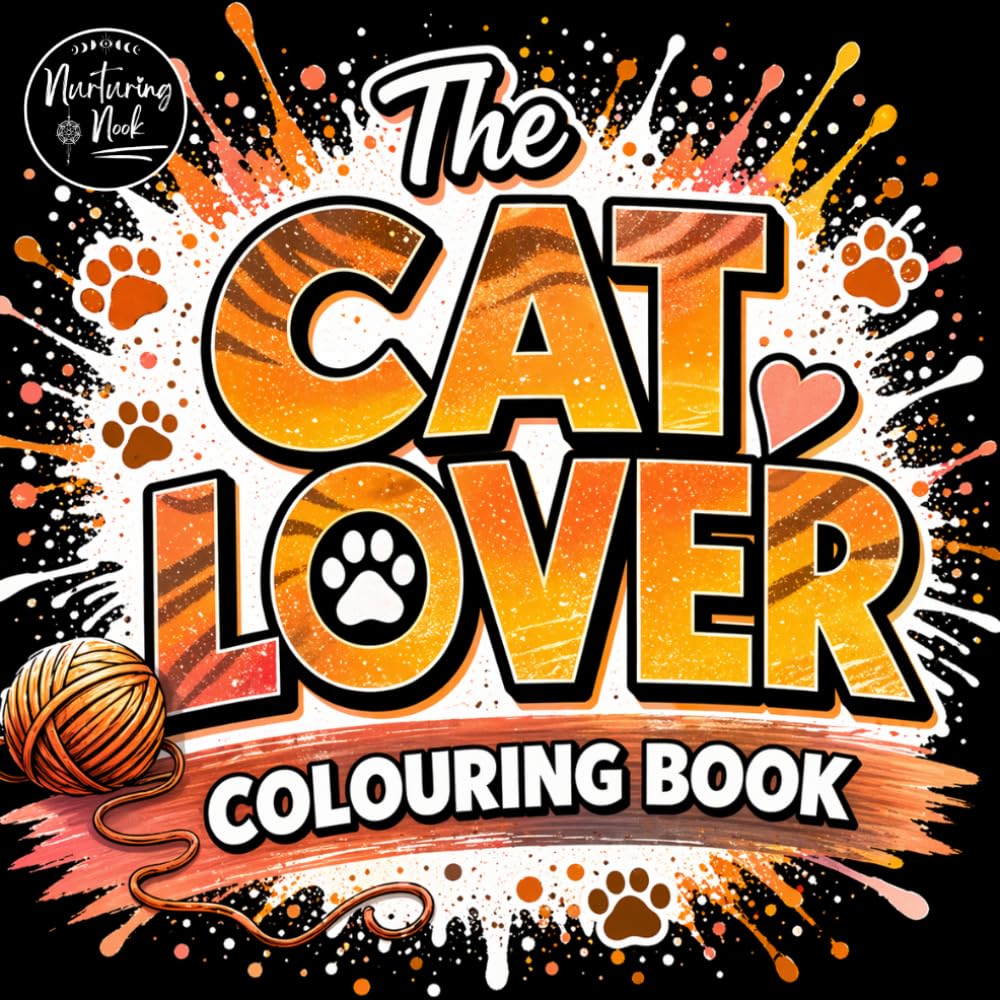 WOW! The Ultimate Cat Lover Colouring Book: Funny Cat Quotes, Cute Cats, Cozy Scenes and Bold Relaxing Designs for Stress Relief: A Fun Cat Themed ... Playful Patterns and Relatable Cat Moments
