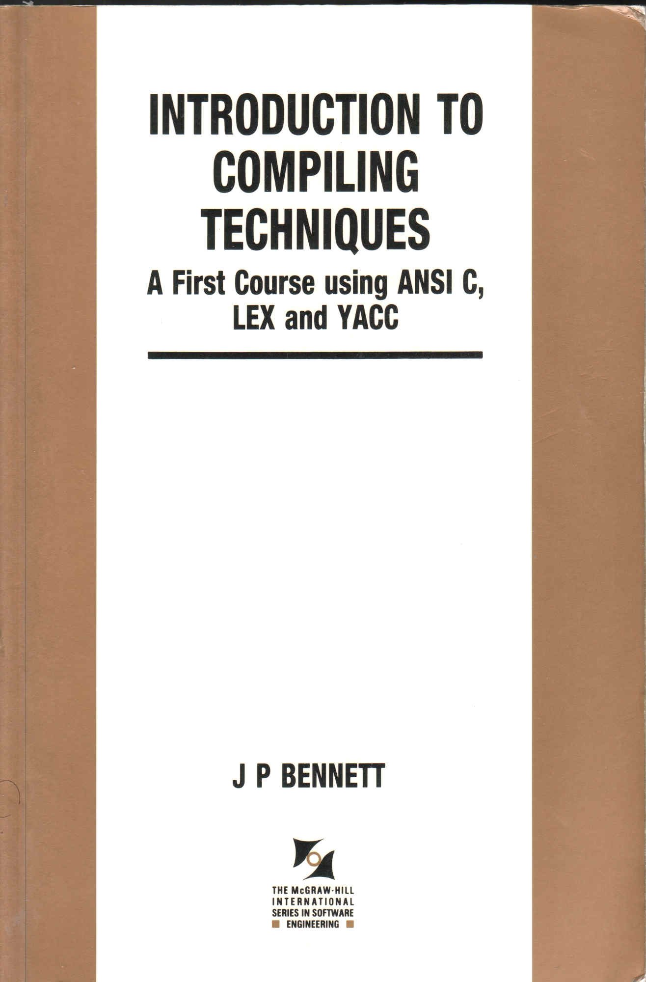 Buy Introduction to Compiling Techniques: A First Course Using ANSI C, Lex, and Yacc (The McGraw-Hill International Series in Software Engineering) — BookShops.in
