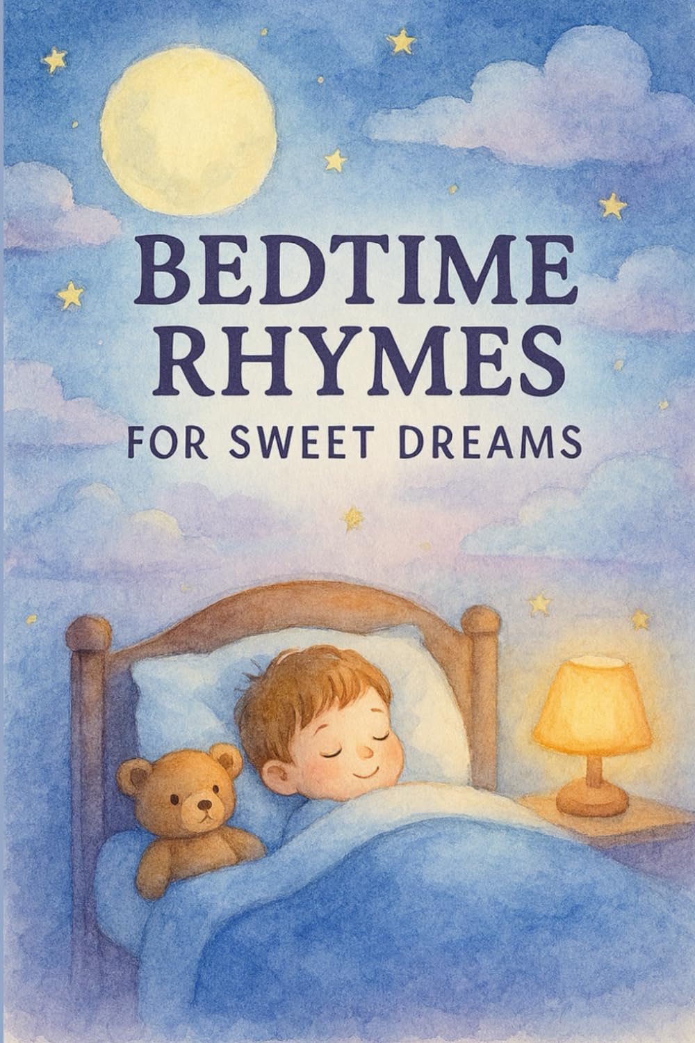 Bedtime Rhymes for Sweet Dreams: 30 Gentle Poems to Help Children Relax, Imagine and Fall Asleep Peacefully