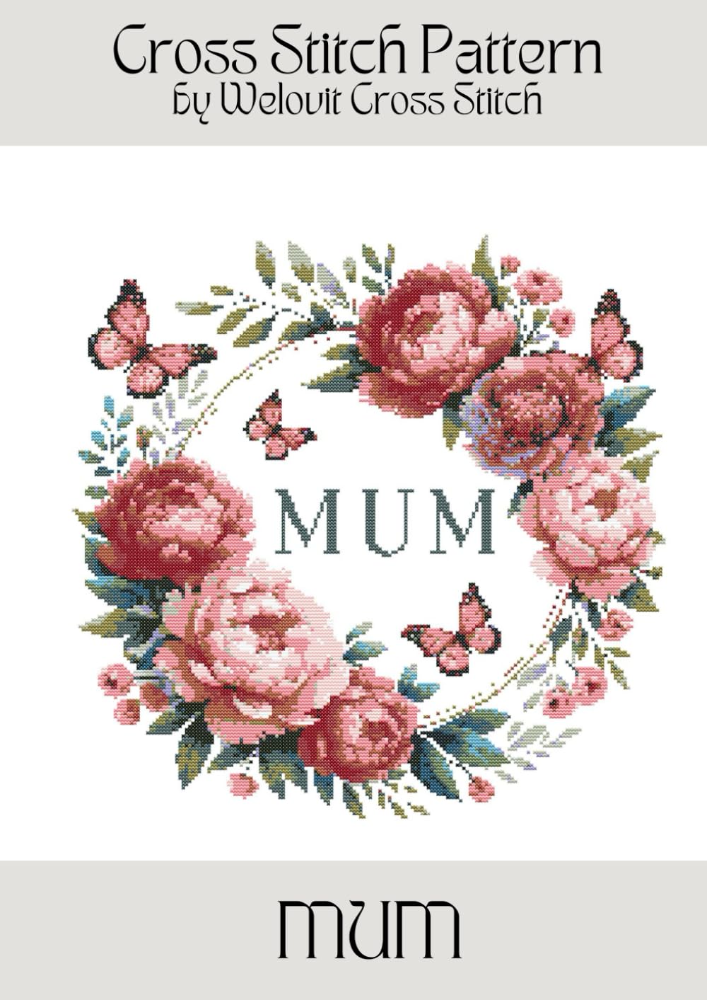 MUM Cross Stitch Pattern: A beautiful cross stitch pattern for your next project! (Welovit Cross Stitch Patterns)